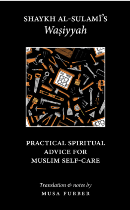 Shaykh al-Sulami's Wasiyyah: Practical Spiritual Advice for Muslim Self-Care