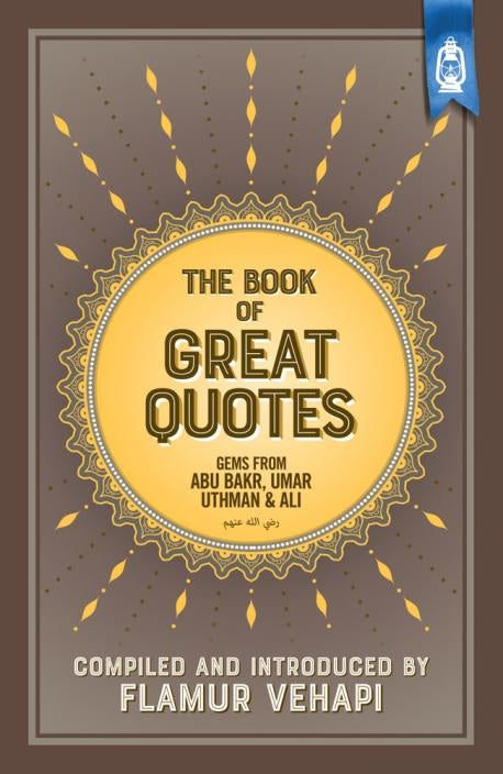 The Book of Great Quotes - Gems from Abu Bakr, Umar, Uthman and Ali