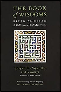 The Book of Wisdoms: Kitab Al-Hikam, a Collection of Sufi Aphorisms