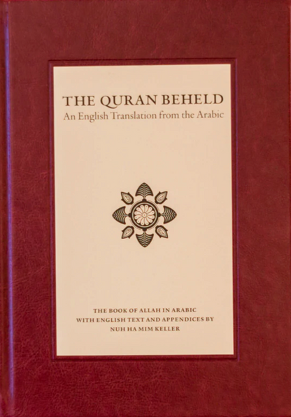 The Quran Beheld: An English Translation from the Arabic