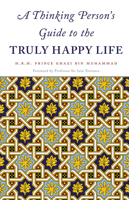 A Thinking Person's Guide to the Truly Happy Life