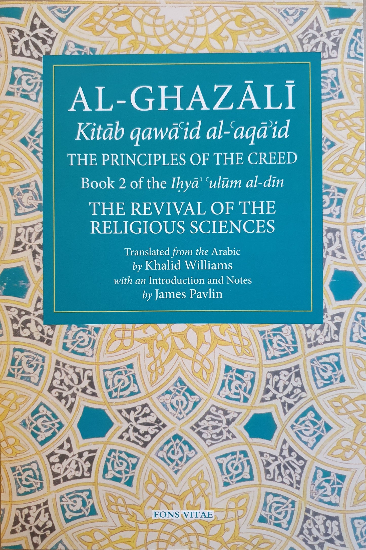 Al Ghazali: The Principles of The Creed.  Book 2 of the Ihya ulum al-din. The Revival of The Religious Sciences